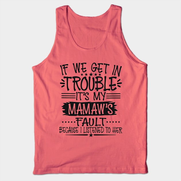 If We Get In Trouble It's My Mamaw's Fault Tank Top by Imp's Dog House